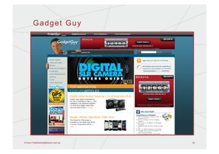 Gadget Guy




© www.TheMarketingNetwork.com.au   20
 