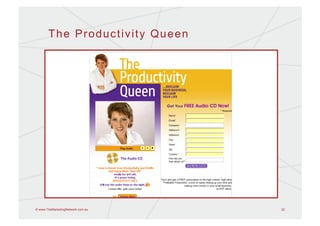 The Productivity Queen




© www.TheMarketingNetwork.com.au   22
 