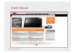 Geek Squad




© www.TheMarketingNetwork.com.au   24
 