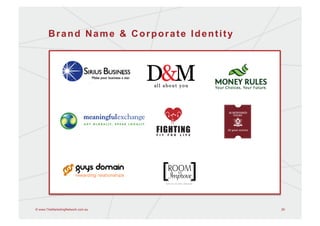 Brand Name & Corporate Identity




© www.TheMarketingNetwork.com.au         29
 