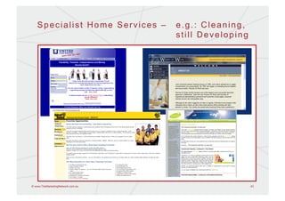 Specialist Home Services –      e.g.: Cleaning,
                                   still Developing




© www.TheMarketingNetwork.com.au                      43
 
