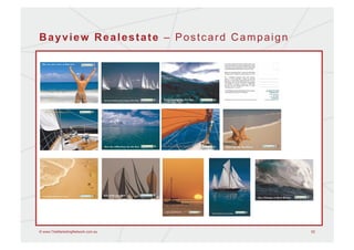 Bayview Realestate – Postcard Campaign




© www.TheMarketingNetwork.com.au         52
 