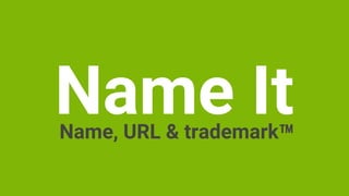 Name ItName, URL & trademark™
 