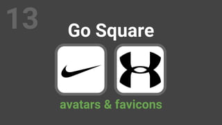 avatars & favicons
Go Square13
 