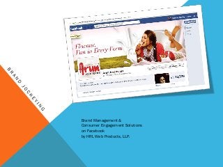 Brand Management &
Consumer Engagement Solutions
on Facebook
by HRL Web Products, LLP.

 