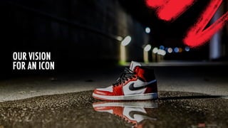 12
OUR VISION
FOR AN ICON
 