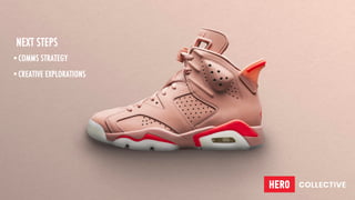 •COMMS STRATEGY
•CREATIVE EXPLORATIONS
NEXT STEPS
 