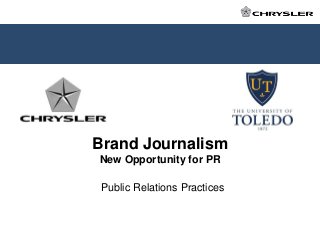 Brand Journalism
New Opportunity for PR

Public Relations Practices

 