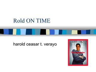 Rold ON TIME harold ceasar t. verayo 