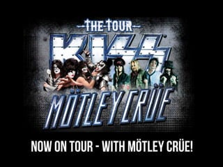 NOW ON TOUR - WITH Mötley Crüe!
 