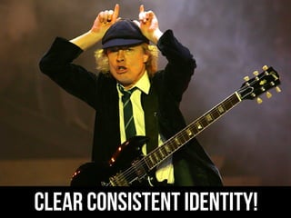 CLEAR CONSISTENT IDENTITY!
 