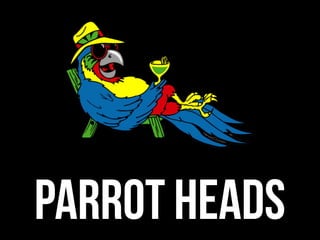 PARROT HEADS
 