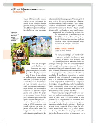 90      | Promoção | Supermercado moderno • NOVEMBRO 2011
             BrandLoYaLTY


                            vou em 4,8% sua receita e aumen-     cliente ou rentabilizar a operação. “Nosso negócio é
                            tou em 4,2% a participação nas       criar projetos de curto prazo que geram relaciona-
                            vendas de um grupo de clientes,      mento de longo prazo entre o varejo e seus clientes”,
                            graças à promoção com taças de       destacou Philip Spanton, diretor-geral da empresa,
                            cristal da marca premium Spiege-     em entrevista concedida durante o Retail Loyalty
                            lau. Ganhava as taças quem gas-      Congress 2011, realizado em Bonn, na Alemanha.
      Figurinhas                                                       Organizado pela BrandLoyalty, o evento reu-
      educativas: 1,7
                                                                          niu no último mês de setembro mais de
      milhão de
      álbuns                                                              250 CEOs e diretores de marketing de re-
      vendidos em 7                                                       des de 32 países. Supermercado Moderno
      semanas
                                                                          cobriu o evento com exclusividade entre
                                                                          os veículos de imprensa brasileiros.

                                                                          açÕes rÁpidas aJUdam
                                                                          a obter resultados imediatos

                                                                           O foco das estratégias da BrandLoyalty
dIVUlgaçãO




                                                                            é garantir resultados imediatos, o que,
                                                                           acredita a empresa, não acontece com
                                                                       os cartões de fidelidade. “O cartão fidelidade
                                         tasse um valor pré-     começou como algo novo, mas deixou de oferecer
                                         estabelecido. As três   diferenciação na Europa porque quase todas as em-
                                        iniciativas são exem-    presas têm. Hoje, o cliente simplesmente espera ga-
                                plos de campanhas realizadas     nhar os pontos, mas não muda seu comportamento
                                 pela BrandLoyalty, empresa      de compra por causa dele”, afirma Spanton. Como
                                 com 15 anos de experiência      resultado, de acordo com o executivo, os cartões
                            na implantação de programas de       deixam de gerar incremento de vendas representa-
                            fidelidade, presente em 35 países    tivo. Já as iniciativas da BrandLoyalty são realiza-
                            e com chegada ao Brasil marca-       das em um período de 6 a 20 semanas. Com pouco
                            da para o primeiro semestre de       tempo para conseguir brindes exclusivos ou de alto
                            2012. Por aqui, a companhia pre-     valor, o consumidor migra para o supermercado.
                            tende mostrar que marketing de       “Caso já seja cliente, aumenta o ticket médio ou a
                            fidelidade não se resume aos pro-    frequência de visitas”, conta o executivo.
                            gramas com cartões. Os proje-            Uma mostra de que a lógica tem dado certo apa-
                            tos apostam em prêmios de luxo       rece nos resultados da BrandLoyalty: crescimento
                            para clientes que gastam uma boa     anual de 25% a 30%. Praticamente todos os seus
                            quantia durante certo período.       clientes são do varejo alimentar e, atualmente, 80%
                               A BrandLoyalty já implantou       dos negócios são feitos com varejistas que gosta-
                            mais de 2.500 campanhas pelo         ram dos resultados de ações anteriores e decidiram
                            mundo e garante que suas ações       realizar novas campanhas. Um exemplo é a rede
                            podem ser moldadas para atrair       alemã Rewe, cliente desde 2002, já tendo realiza-
                            um público novo, aumentar a fre-     do 29 campanhas. “Não são simples promoções de
                            quência de compra de quem já é       preço. Os clientes se sentem premiados com pro-
 