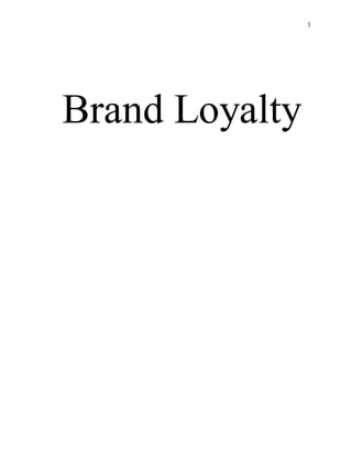 1
Brand Loyalty
 