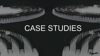 CASE STUDIES
 