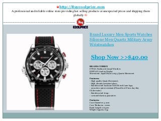 ♛http://Buycoolprice.com
A professional and reliable online store providing hot selling products at unexpected prices and shipping them
globally ®.
Brand Luxury Men Sports Watches
Silicone Men Quartz Military Army
Wristwatches
BRAND:CURREN
STYLE: Fashion & Casual Watches
DISPLAY: Analog Display
Movement: Japan Miyota 2035 Quartz Movement
Features:
- High quality Quatz Movement;
- High abrasion resistant glass;
- Stainless steel backcase with Hi-tech laser logo;
- 30 meters water resistant.(Please Don't Press Any Key
Underwater)
- Stainless steel clasp;
- 12-month factory guarantee.
Features:
Case Diameter: 4.2cm
Case Thickness: 2.0cm
Band Length: 26.5cm
Weight: Approx. 65g
Shop Now >>$40.00
 