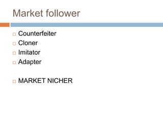 Market followerCounterfeiterClonerImitatorAdapterMARKET NICHER