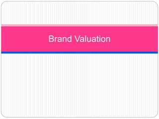 Brand Valuation
 