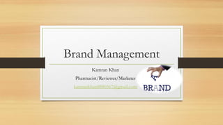 Brand Management
Kamran Khan
Pharmacist/Reviewer/Marketer
kamrankhan8880567@gmail.com
 