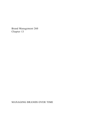 Brand Management 260
Chapter 13
MANAGING BRANDS OVER TIME
 