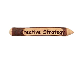 Creative Strategy
 
