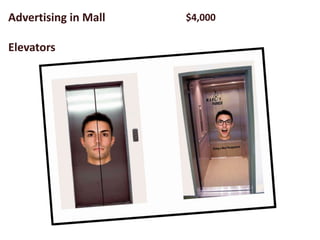 Advertising in Mall   $4,000

Elevators
 