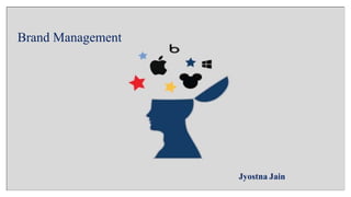 Brand Management
Jyostna Jain
 