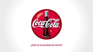 ¿Cuál es su promesa de marca?
 