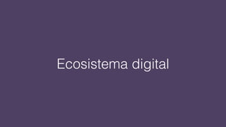 Ecosistema digital
 