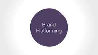 Brand
Platforming
 