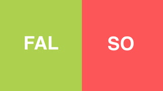 FAL SO
 