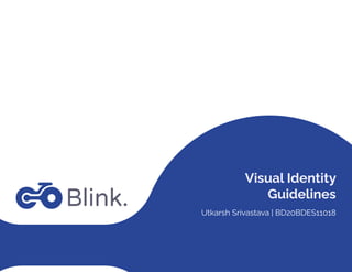 Visual Identity
Guidelines
Utkarsh Srivastava | BD20BDES11018
 