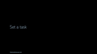 thebrandmanual.com
Set a task
 