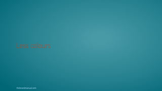 thebrandmanual.com
Less colours
 