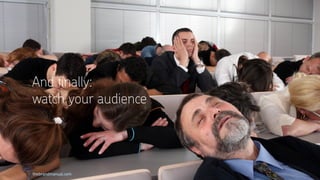 thebrandmanual.com
And ﬁnally:
watch your audience
 