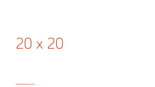 thebrandmanual.com
20 x 20
 