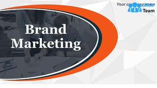 Your company name
Brand
Marketing
 