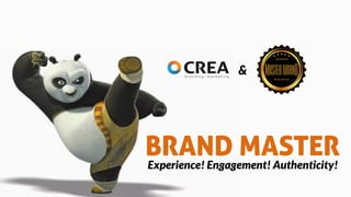 BRAND MASTERExperience! Engagement! Authenticity!
&
 