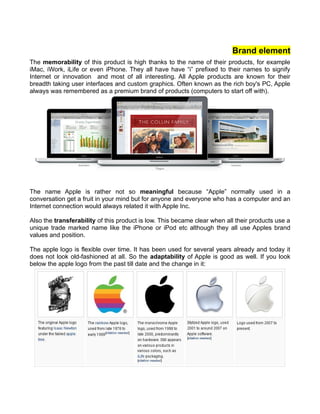 Brand element
The memorability of this product is high thanks to the name of their products, for example
iMac, iWork, iLif...