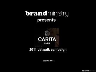 presents




2011 catwalk campaign


       Sep-Oct 2011
 