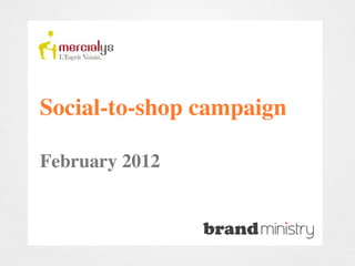 Social-to-shop campaign

February 2012
 