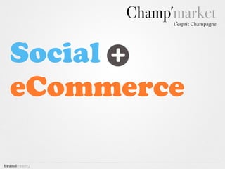 Social +
eCommerce
 