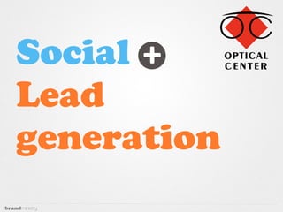 Social +
Lead
generation
 