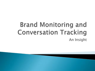 Brand Monitoring and Conversation Tracking An Insight 