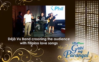 Déjà Vu Band crooning the audience
with Filipino love songs
 