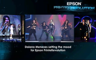 Daiana Menezes setting the mood
for Epson PrinteRevolution
 