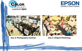 Day 2: Photography Seminar Day 3: Origami Workshop
 