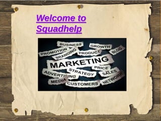 Welcome to
Squadhelp
 