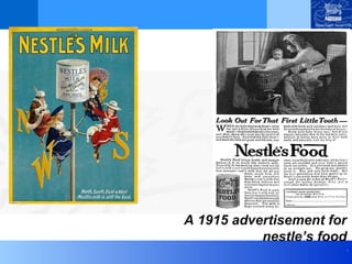 .
A 1915 advertisement for
nestle’s food
 