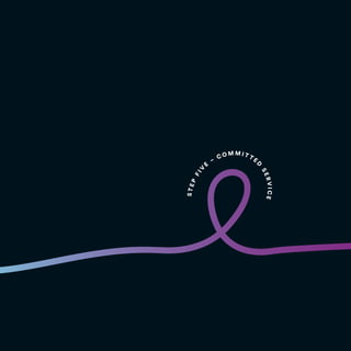 S
T
E
P
F
I
V
E
–
C O M M I T TE
D
S
E
R
V
I
C
E
 